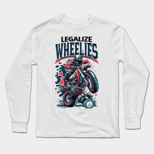 legalize wheelies Long Sleeve T-Shirt